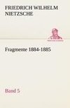 Fragmente 1884-1885, Band 5