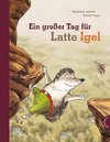 Ein großer Tag für Latte Igel