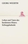 Leben und Taten des berühmten Ritters Schnapphahnski