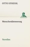 Menschendämmerung - Novellen