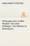 Wirkungen eines weißen Mantels / Der arme Wohltäter / Der Pförtner im Herrenhause