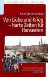 Von Liebe und Krieg - harte Zeiten für Hanseaten