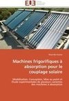 Machines frigorifiques à absorption pour le couplage solaire