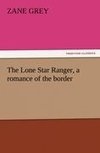 The Lone Star Ranger, a romance of the border