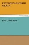 Rose O' the River