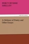 A Defence of Poetry and Other Essays