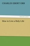 How to Live a Holy Life