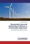 Renewably Sourced Electricity in Ghana; a Sustainable Approach