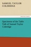 Specimens of the Table Talk of Samuel Taylor Coleridge