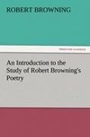 An Introduction to the Study of Robert Browning's Poetry