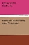 History and Practice of the Art of Photography