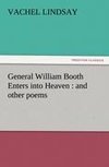 General William Booth Enters into Heaven : and other poems