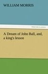 A Dream of John Ball, and, a king's lesson