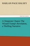 A Desperate Chance The Wizard Tramp's Revelation, a Thrilling Narrative