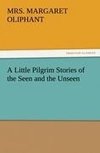 A Little Pilgrim Stories of the Seen and the Unseen