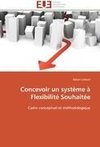 Concevoir un système à Flexibilité Souhaitée