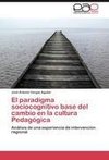 El paradigma sociocognitivo base del cambio en la cultura Pedagógica