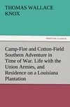 Camp-Fire and Cotton-Field Southern Adventure in Time of War. Life with the Union Armies, and Residence on a Louisiana Plantation