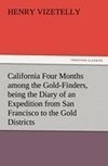 California Four Months among the Gold-Finders, being the Diary of an Expedition from San Francisco to the Gold Districts