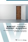 BURN-OUT - Erschöpft - Verbittert - Ausgebrannt