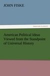 American Political Ideas Viewed from the Standpoint of Universal History