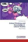 Critical Thinking and Knowledge in   Liberal Studies