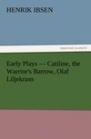 Early Plays - Catiline, the Warrior's Barrow, Olaf Liljekrans