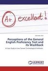 Perceptions of the General English Proficiency Test and its Washback