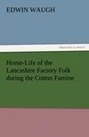 Home-Life of the Lancashire Factory Folk during the Cotton Famine