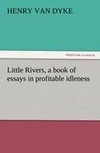 Little Rivers, a book of essays in profitable idleness