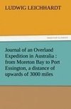 Journal of an Overland Expedition in Australia : from Moreton Bay to Port Essington, a distance of upwards of 3000 miles