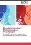 Regulación mutua y Dialogicidad en Psicoterapia