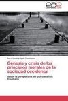 Génesis y crisis de los principios morales de la sociedad occidental