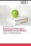 Educación Ambiental y Sociedad Civil en México: