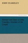 Memoir and Diary of John Yeardley, Minister of the Gospel