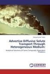 Advective Diffusive Solute Transport Through Heterogeneous Medium: