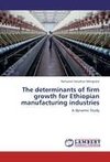 The determinants of firm growth for Ethiopian manufacturing industries