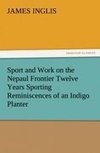 Sport and Work on the Nepaul Frontier Twelve Years Sporting Reminiscences of an Indigo Planter