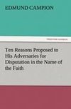 Ten Reasons Proposed to His Adversaries for Disputation in the Name of the Faith