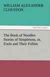 The Book of Noodles Stories of Simpletons, or, Fools and Their Follies