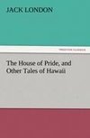 The House of Pride, and Other Tales of Hawaii