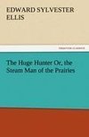 The Huge Hunter Or, the Steam Man of the Prairies