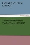 The Oxford Movement Twelve Years, 1833-1845