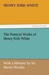 The Poetical Works of Henry Kirk White