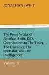 The Prose Works of Jonathan Swift, D.D. - Contributions to The Tatler, The Examiner, The Spectator, and The Intelligencer