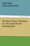 The Rover Boys in Business Or, The search for the missing bonds