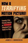 Broderick, J:  Now a Terrifying Motion Picture!