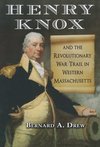 Drew, B:  Henry Knox and the Revolutionary War Trail in West