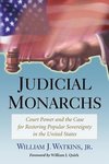 William J. Watkins, J:  Judicial Monarchs