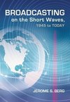 Berg, J:  Broadcasting on the Short Waves, 1945 to Today